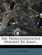 Die Transzendentale Freiheit Bei Kant... by Arnold Ruge | Goodreads