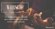 What is a biblical theology of worship? | GotQuestions.org