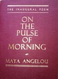 My Thoughts and Your Thoughts: On the Pulse of Morning by Maya Angelou ...