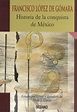 Historia de la conquista de México by Francisco López de Gómara | Goodreads