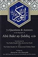 72 Questions and Answers on the Biography of Abu Bakr as-Siddiq (Ahmad ...