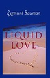 Liquid Love: On the Frailty of Human Bonds: Bauman, Zygmunt ...