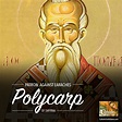 Who is Saint Polycarp of Smyrna