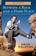 Between a Rock and a Hard Place by Aron Ralston | Goodreads