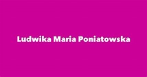 Ludwika Maria Poniatowska - Spouse, Children, Birthday & More