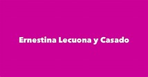 Ernestina Lecuona y Casado - Spouse, Children, Birthday & More