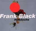 Vivonzeureux!: FRANK BLACK : Headache