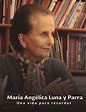 Presentamos el libro "María Angélica Luna y Parra. Una vida para ...