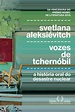 Vozes De Tchernóbil (série Chernobyl/HBO) - Livro PDF