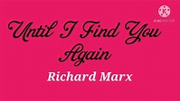 Until I Find You Again - Richard Marx with lyrics - YouTube