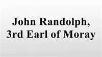 John Randolph, 3rd Earl of Moray - YouTube
