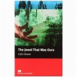 Macmillan Readers: Intermediate: The Jewel That Was Ours