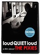 loudQUIETloud: A Film About the Pixies | Arts & Culture | Halifax, Nova ...