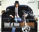 Neil Young And The Bluenotes - Kind Of Blue (CD) | Discogs