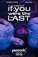 If You Were the Last (2023) - IMDb