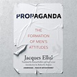 Propaganda: The Formation of Men's Attitudes: Jacques Ellul: 9781982666163: Amazon.com: Books
