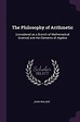 The Philosophy of Arithmetic: (considered as a Branch of Mathematical ...