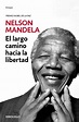 EL LARGO CAMINO HACIA LA LIBERTAD. MANDELA,NELSON; NELSON MANDELA ...
