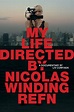 My Life Directed by Nicolas Winding Refn (2014) | FilmFed