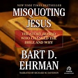 Misquoting Jesus: The Story Behind Who Changed the Bible and Why : Bart ...