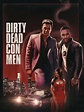 Dirty Dead Con Men (2018) - Rotten Tomatoes