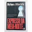 Expresso da Meia-Noite - Billy Hayes / William Hoffer - 5ª edição ...