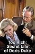 Too Rich: The Secret Life of Doris Duke - TV on Google Play