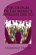 Psicología de las masas y análisis del yo by Sigmund Freud | Open Library