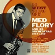 Med Flory - Go West Young Med! Med Flory and His Orchestras 1954-1959 ...