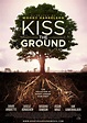 KISS THE GROUND: The solution is under our feet | priscillawoolworth.com