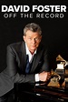 David Foster: Off the Record (2019): Where to Watch and Stream Online ...