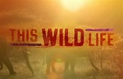 This Wild Life (TV show): Info, opinions and more – Fiebreseries English