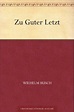 Zu guter Letzt by Wilhelm Busch | Goodreads