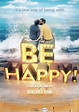 Be Happy! (The Musical) - Película 2019 - SensaCine.com