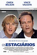 Os Estagiários - Filme 2013 - AdoroCinema