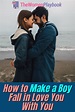 How to Make a Boy Fall in Love With You: 3 Proven Ways | Мужчина ...