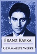 Franz Kafka: Franz Kafka - Gesammelte Werke bei ebook.de