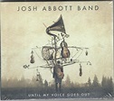 Josh Abbott Band - Until My Voice Goes Out (2017, CD) | Discogs