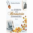 Die Erbin des Bernsteinzimmers: Roman : Büchle, Elisabeth: Amazon.de ...