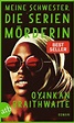 Meine Schwester, die Serienmörderin von Oyinkan Braithwaite | ISBN 978 ...