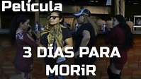 3 DIAS PARA MORiR ( PELICULA COMPLETA ) - YouTube