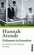 Eichmann in Jerusalem: Ein Bericht von der Banalität des Bösen : Arendt ...