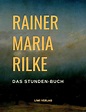 Das Stunden-Buch : Rilke, Rainer Maria: Amazon.de: Bücher