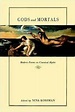Gods and Mortals: Modern Poems on Classical Myths with contributions by ...