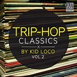 Trip Hop Classics By Kid Loco, Vol. 2, Kid Loco - Qobuz