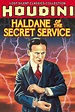 ‎Haldane of the Secret Service (1923) directed by Harry Houdini • Reviews, film + cast • Letterboxd