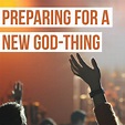 Preparing For A New "God-Thing" - Jack Hayford Ministries