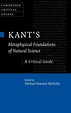 Kant's Metaphysical Foundations of Natural Science: A Critical Guide by ...