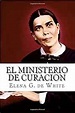 EL MINISTERIO de CURACION : White, Elena G. de: Amazon.es: Libros