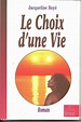Livre : Le choix d'une vie (Jacqueline Boye) - iGopher.fr